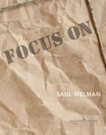 Focus on Saul Melman. Ediz. italiana e inglese edito da Gangemi Editore