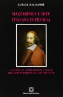 Mazzarino e l'arte italiana in Francia di Raffaele Scalamandrè edito da Edizioni Scientifiche Italiane