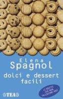 Dolci e dessert facili di Elena Spagnol edito da TEA