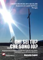 Chi sei tu?... Che sono io? Proposta di itinerario per novizi dell'O.F.S. e per chi vuol seguire Francesco d'Assisi sulle strade del mondo di Marcello Fagioli edito da Bertoni