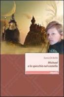 Michael e lo specchio nel castello di Sonia Di Bello edito da Gruppo Albatros Il Filo