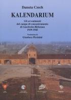 Kalendarium. Gli avvenimenti del campo di concentramento di Auschwitz-Birkenau 1939-1945 di Danuta Czech edito da Mimesis