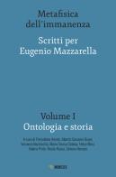 Metafisica dell'immanenza. Scritti per Eugenio Mazzarella vol.1 edito da Mimesis