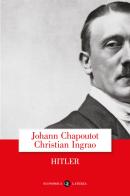 Hitler di Johann Chapoutot, Christian Ingrao edito da Laterza
