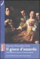 Il gioco d'azzardo. Saggio filosofico e critico sulli giuochi di azzardo di Cicala Francesco B. edito da Marlin (Cava de' Tirreni)