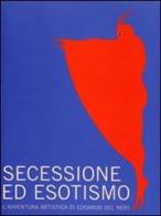 Secessione ed esotismo. L'avventura artistica di Edoardo del Neri (1890-1932) edito da Comunicarte