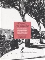 Il Veneto che amiamo di Fernando Bandini, Luigi Meneghello, Mario Rigoni Stern edito da Edizioni dell'Asino