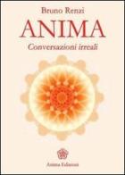 Anima. Conversazioni irreali di Bruno Renzi edito da Anima Edizioni