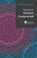 Manuale per relazioni fondamentali di Sergio Omassi edito da Edibom Edizioni Letterarie