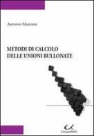 Metodi di calcolo delle unioni bullonate di Antonio Mainieri edito da Universitalia