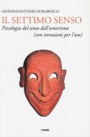 Il settimo senso. Psicologia del senso dell'umorismo (con istruzioni per l'uso) di Giovannantonio Forabosco edito da Orme Editori
