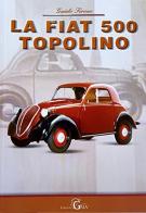 La Fiat 500 Topolino di Guido Tirone edito da Gaia Edizioni