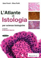 L' atlante di istologia per scienze biologiche di Gaia Paroli, Elisa Puliti edito da Masterbooks