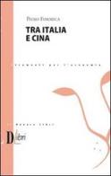 Tra Italia e Cina di Piero Formica edito da Denaro Libri