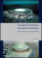 Immagini di architettura. L'architettura delle immagini di Christina Bechtler edito da Postmedia Books