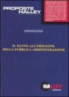 Il danno all'immagine della pubblica amministrazione di Gianfranco Di Rago edito da Halley Editrice