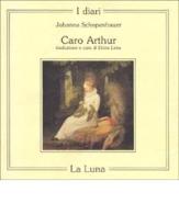 Caro Arthur di Johanna Schopenhauer edito da La Luna