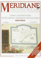 Meridiane e orologi solari. Ediz. illustrata di Giovanni Bosca, Piero Stroppa edito da Il Castello
