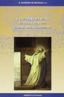 S. Caterina da Siena dialoga con Dio padre misericordioso di Alfredo Scarciglia edito da Cantagalli