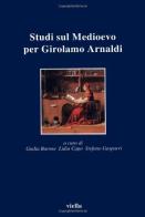 Studi sul Medioevo per Girolamo Arnaldi edito da Viella