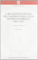 Le relazioni dei rettori dell'Università degli Studi di Napoli Federico II edito da Fridericiana Editrice Univ.