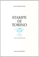 Stampe di Torino. Tre tempi di Pier Massimo Prosio edito da Astegiano