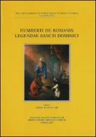Humberti de Romanis. Legendae Sancti Dominici edito da Angelicum University Press