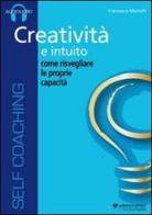 Creatività e intuito. Come risvegliare le proprie capacità. Audiolibro. CD Audio di Francesco Martelli edito da Il Campo