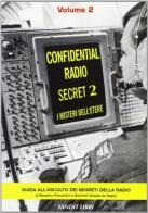 Confidential Radio secret. Guida all'ascolto dei segreti della radio vol.2 di Massimo Petrantoni, Manfredi Vinassa de Regny edito da Sandit Libri