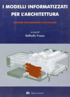 I modelli informatizzati per l'architettura. Leggere, documentare, comunicare edito da Edizioni Caracol