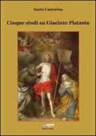 Cinque studi su Giacinto Platania di Santo Castorina edito da Editoriale Agorà