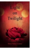 Light on «Twilight» di M. Stella Livatino edito da ilmiolibro self publishing