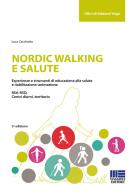 Nordic walking e salute. Esperienze e strumenti di educazione alla salute e riabilitazione-animazione. RSA-RSD, Centri diurni, territorio di Luca Cecchetto edito da Maggioli Editore