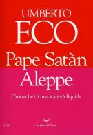 Pape Satàn Aleppe. Cronache di una società liquida di Umberto Eco edito da La nave di Teseo