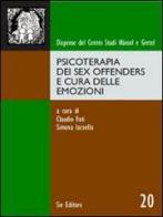 Psicoterapia dei sex offenders e cura delle emozioni di Claudio Foti, Simona Iacoella edito da SIE (Moncalieri)