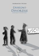 L' assegno divorzile. Anatomia di un'ipostasi di Gianfrancesco Vecchio edito da Discendo Agitur