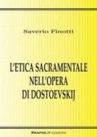 L' etica sacramentale nell'opera di Dostoevskij di Saverio Finotti edito da Graphe.it