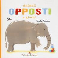 Animali, opposti e giochi di Nicola Killen edito da Valentina Edizioni