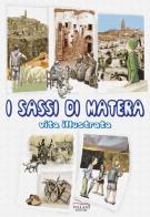 I Sassi di Matera. Vita illustrata di Franco Villani edito da Villani Libri