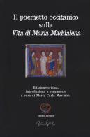 Il poemetto occitanico sulla vita di Maria Maddalena. Testo occitano a fronte. Ediz. critica edito da Virtuosa-Mente