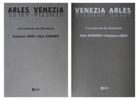 Italo Zannier, Graziano Arici. Venezia, Arles. A la recherche des Phantomes. Ediz. illustrata edito da Quinlan