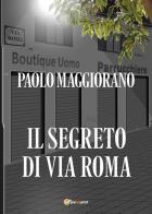 Il segreto di via Roma di Paolo Maggiorano edito da Youcanprint