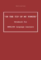 «On the tip of my tongue». Notebook for english language learners. Word-cloud-land edito da Youcanprint