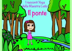 I racconti yoga della maestra Ludo: il ponte. Ediz. illustrata di Ludovica Bergami edito da Youcanprint
