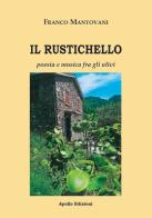 Il Rustichello. Poesia e musica fra gli ulivi di Franco Mantovani edito da Apollo Edizioni