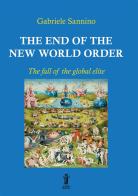The end of the New World Order. The fall of the global elite di Gabriele Sannino edito da Aurora Boreale