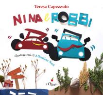 Nina e Robbi. Ediz. a colori di Teresa Capezzuto edito da Il Ciliegio