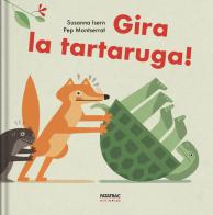 Gira la tartaruga! Ediz. a colori di Susanna Isern edito da Fatatrac
