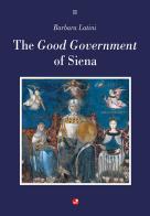 The Good Government of Siena di Barbara Latini edito da Betti Editrice