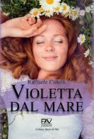 Violetta dal mare di Raffaele Colelli edito da Pav Edizioni